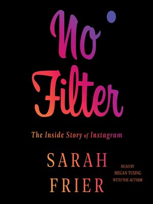 cover image of No Filter: the Inside Story of Instagram